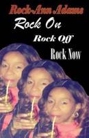 Rock On! Rock Off! Rock Now!