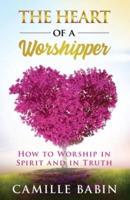The Heart of A Worshipper