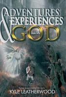 Adventures and Experiences With God