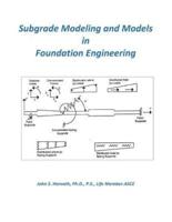 Subgrade Modeling and Models in Foundation Engineering