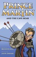 Prince Martin and the Cave Bear: Two Kids, Colossal Courage, and a Classic Quest