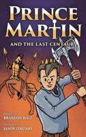 Prince Martin and the Last Centaur: A Tale of Two Brothers, a Courageous Kid, and the Duel for the Desert