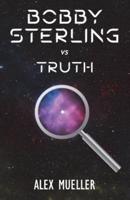 Bobby Sterling vs Truth: Book 1