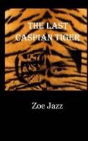 The Last Caspian Tiger