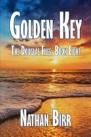 Golden Key - The Douglas Files: Book Eight