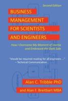 Business Management for Scientists and Engineers: How I Overcame My Moment of Inertia and Embraced the Dark Side