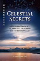 Celestial Secrets: A Dūnhuáng Manuscript of Medicinal Decoctions for  the Zàngfǔ Organs