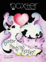 Baxter Meets His Monster: Adventures with Baxter The Dog - Book 2