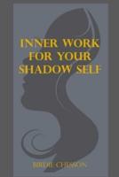 Inner Work For Your Shadow Self