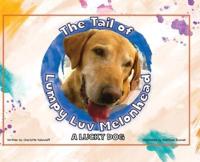 The Tail of Lumpy Luv Melonhead - A Lucky Dog