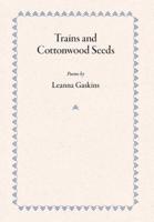 Trains and Cottonwood Seeds