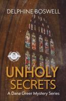 Unholy Secrets: A Dana Greer Mystery Series Book 1