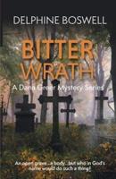 Bitter Wrath: A Dana Greer Mystery Series Book 3