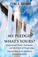 My Pledge! What's Yours?: Inspirational  Poems, Testimonies, and the Power of Prayer (UK Version)