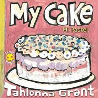 My Cake / Mi Pastel: A Fun-Filled Food Journey (English and Spanish Bilingual Children's Book)