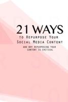 21 Ways To Repurpose Your Social Media Content