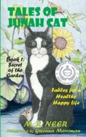 Tales of Junah Cat: Secret of the Garden: Fables for a Healthy Happy Life