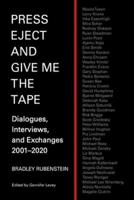 Press Eject and Give Me the Tape: Dialogues, Interviews, and Exchanges 2001-2020