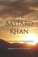The Bastard Khan: Wastelands of Drachenia