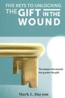 Five Keys to Unlocking the Gift in the Wound