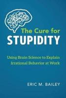 The Cure for Stupidity