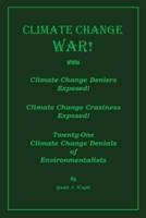 CLIMATE CHANGE WAR!: Twenty-One Climate Change Denials of Environmentalists