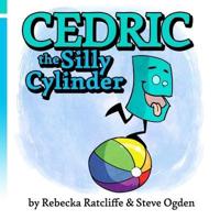 Cedric the Silly Cylinder