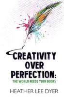 Creativity Over Perfection: The World Needs Your Book!