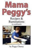 Mama Peggy's Recipes & Ruminations: A Cookbook