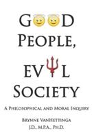 Good People, Evil Society