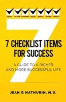 7 CHECKLIST ITEMS FOR SUCCESS: A GUIDE TO A RICHER AND MORE SUCCESSFUL LIFE
