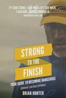 Strong to the Finish: Your Guide to Becoming Dangerous