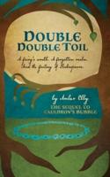 Double Double Toil