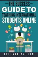 The Success Guide to Teaching International Students Online