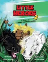 Little Heroes 2: A Story of Teamwork and Friendship