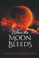 When The Moon Bleeds