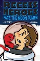 Recess Heroes Face the Moon Fumes
