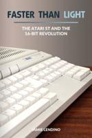 Faster Than Light: The Atari ST and the 16-Bit Revolution