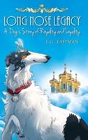 Long Nose Legacy: A Dog's Story of Royalty and Loyalty