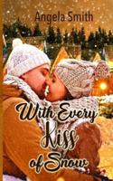 With Every Kiss of Snow