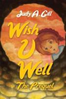 Wish U Well: The Prequel