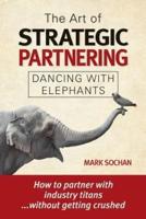 The Art of Strategic Partnering: Dancing with Elephants