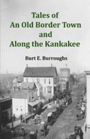 Tales of an Old Border Town and Along the Kankakee
