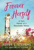 Forever Herself: A Son's Memoir of a Remarkable Woman