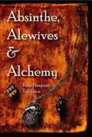 Absinthe, Alewives and Alchemy