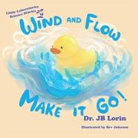 Wind and Flow Make It Go!