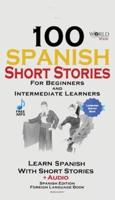 100 Spanish Short Stories for Beginners Learn Spanish with Stories Including Audio: Spanish Edition Foreign Language Book 1