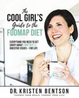 The Cool Girl's Guide to the FODMAP Diet: Everything you need to get savvy about (and beat!) digestive issues - for life