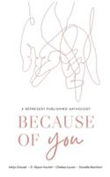 Because of You: A Represent Publishing Anthology
