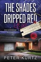 The Shades Dripped Red